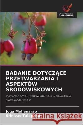 Badanie DotyczĄce Przetwarzania I Aspekt?w Środowiskowych Joga Mohanarao Srinivas Talagana 9786208794682