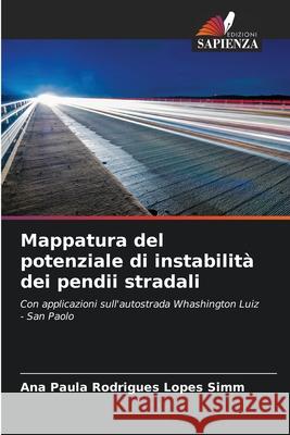 Mappatura del potenziale di instabilità dei pendii stradali Rodrigues Lopes Simm, Ana Paula 9786208794767