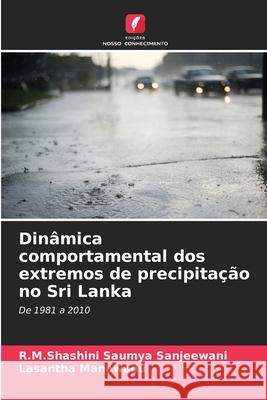 Dinâmica comportamental dos extremos de precipitação no Sri Lanka Sanjeewani, R.M.Shashini Saumya, Manawadu, Lasantha 9786208794835 Edições Nosso Conhecimento