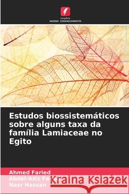 Estudos biossistemáticos sobre alguns taxa da família Lamiaceae no Egito Faried, Ahmed, Fayed, Abdel-Aziz, Hassan, Nasr 9786208795474