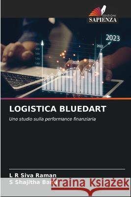 LOGISTICA BLUEDART Raman, L R Siva, Banu, S Shajitha 9786208795795
