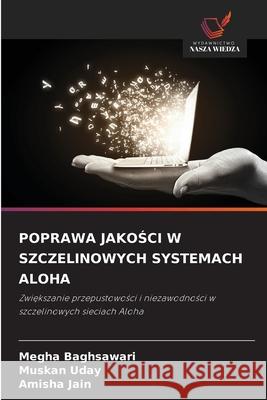 POPRAWA JAKOSCI W SZCZELINOWYCH SYSTEMACH ALOHA Baghsawari, Megha, Uday, Muskan, Jain, Amisha 9786208795900