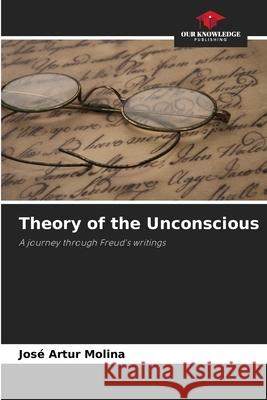 Theory of the Unconscious Molina, José Artur 9786208796570