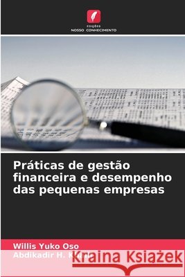 Práticas de gestão financeira e desempenho das pequenas empresas Yuko Oso, Willis, H. Khalif, Abdikadir 9786208796648 Edições Nosso Conhecimento
