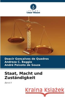 Staat, Macht und Zuständigkeit de Quadros, Doacir Gonçalves, Baggio, Andreza C., de Souza, André Peixoto 9786208796815