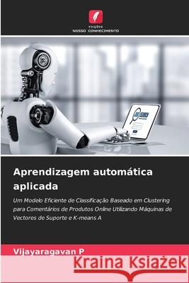 Aprendizagem automática aplicada P, Vijayaragavan 9786208796952 Edições Nosso Conhecimento