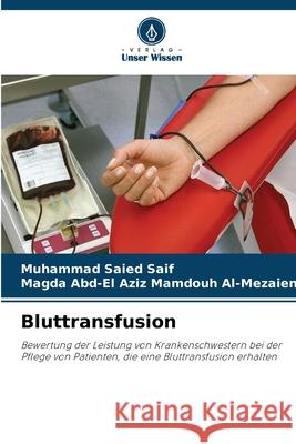 Bluttransfusion Saied Saif, Muhammad, Mamdouh Al-Mezaien, Magda Abd-El Aziz 9786208797270 Verlag Unser Wissen