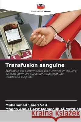 Transfusion sanguine Saied Saif, Muhammad, Mamdouh Al-Mezaien, Magda Abd-El Aziz 9786208797294 Editions Notre Savoir