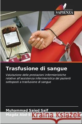 Trasfusione di sangue Saied Saif, Muhammad, Mamdouh Al-Mezaien, Magda Abd-El Aziz 9786208797300 Edizioni Sapienza