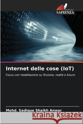 Internet delle cose (IoT) Shaikh Anwar, Mohd. Sadique 9786208798123