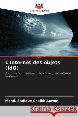 L'Internet des objets (IdO) Shaikh Anwar, Mohd. Sadique 9786208798130