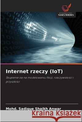 Internet rzeczy (IoT) Shaikh Anwar, Mohd. Sadique 9786208798185