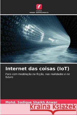 Internet das coisas (IoT) Shaikh Anwar, Mohd. Sadique 9786208798192