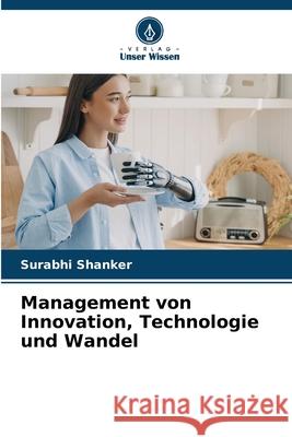 Management von Innovation, Technologie und Wandel Shanker, Surabhi 9786208798697