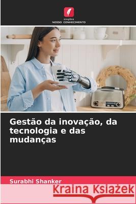 Gestão da inovação, da tecnologia e das mudanças Shanker, Surabhi 9786208798727