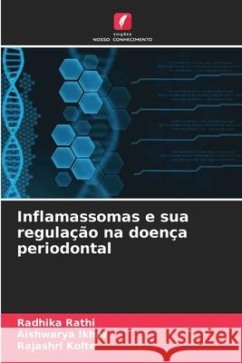 Inflamassomas e sua regulação na doença periodontal Rathi, Radhika, Ikhar, Aishwarya, Kolte, Rajashri 9786208798994 Edições Nosso Conhecimento