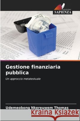 Gestione finanziaria pubblica THOMAS, UDEMEOBONG NKEREUWEM 9786208799168 Edizioni Sapienza