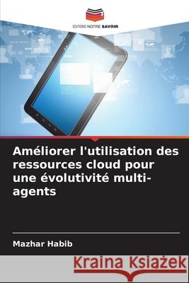 Améliorer l'utilisation des ressources cloud pour une évolutivité multi-agents Habib, Mazhar 9786208799939