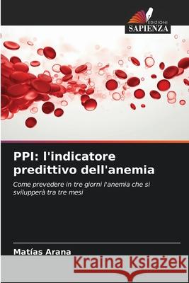 PPI: l'indicatore predittivo dell'anemia Arana, Matías 9786208800062 Edizioni Sapienza