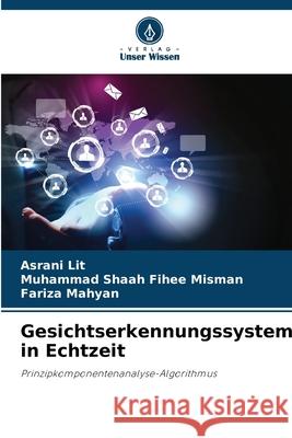 Gesichtserkennungssystem in Echtzeit Lit, Asrani, Misman, Muhammad Shaah Fihee, Mahyan, Fariza 9786208800703