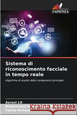 Sistema di riconoscimento facciale in tempo reale Lit, Asrani, Misman, Muhammad Shaah Fihee, Mahyan, Fariza 9786208800734