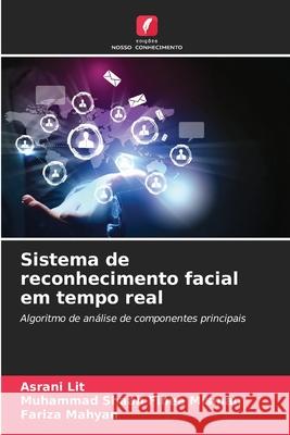 Sistema de reconhecimento facial em tempo real Lit, Asrani, Misman, Muhammad Shaah Fihee, Mahyan, Fariza 9786208800758