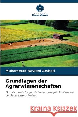 Grundlagen der Agrarwissenschaften Arshad, Muhammad Naveed 9786208801779