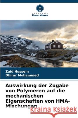 Auswirkung der Zugabe von Polymeren auf die mechanischen Eigenschaften von HMA-Mischungen Hussein, Zaid, Mohammed, Dhirar 9786208801977