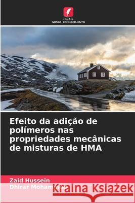 Efeito da adição de polímeros nas propriedades mecânicas de misturas de HMA Hussein, Zaid, Mohammed, Dhirar 9786208802035
