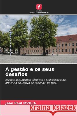 A gestão e os seus desafios Mvula, Jean Paul 9786208802561 Edições Nosso Conhecimento