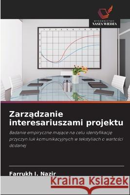 Zarzadzanie interesariuszami projektu I. Nazir, Farrukh 9786208802929