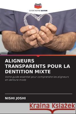ALIGNEURS TRANSPARENTS POUR LA DENTITION MIXTE JOSHI, NISHI 9786208802998