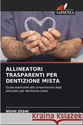 ALLINEATORI TRASPARENTI PER DENTIZIONE MISTA JOSHI, NISHI 9786208803032