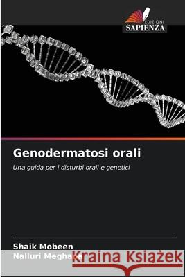 Genodermatosi orali Mobeen, Shaik, Meghana, Nalluri 9786208803612 Edizioni Sapienza