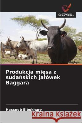Produkcja miesa z sudanskich jalówek Baggara Elbukhary, Hasseeb 9786208803896