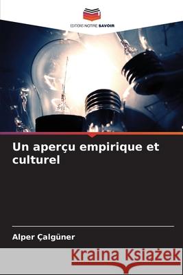 Un aperçu empirique et culturel Calguner, Alper 9786208804176 Editions Notre Savoir
