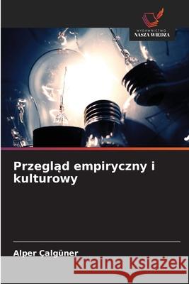 Przeglad empiryczny i kulturowy Calguner, Alper 9786208804367 Wydawnictwo Nasza Wiedza