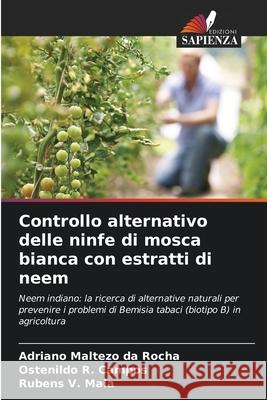 Controllo alternativo delle ninfe di mosca bianca con estratti di neem Maltezo da Rocha, Adriano, Campos, Ostenildo R., Maia, Rubens V. 9786208804732