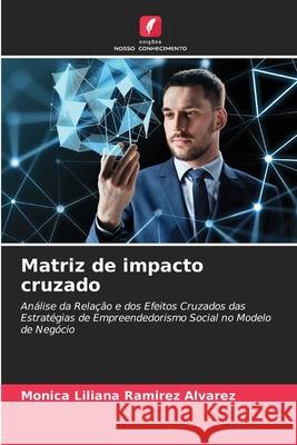 Matriz de impacto cruzado Ramírez Álvarez, Mónica Liliana 9786208804947