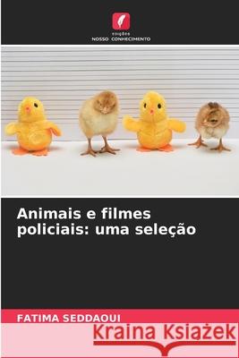 Animais e filmes policiais: uma seleção Seddaoui, Fatima 9786208805579