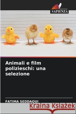 Animali e film polizieschi: una selezione Seddaoui, Fatima 9786208805593