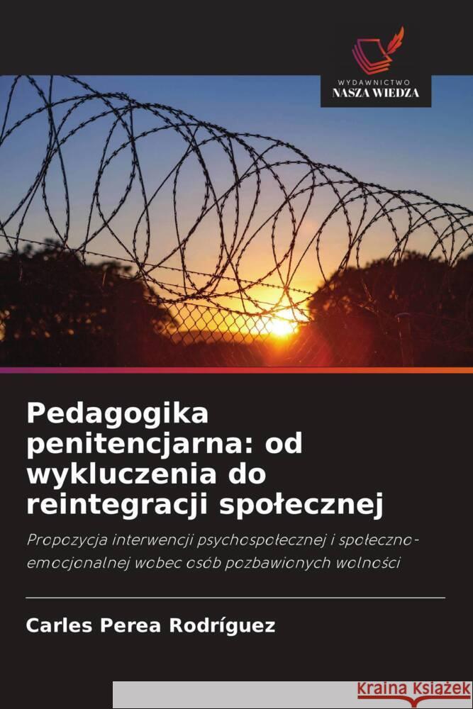 Pedagogika penitencjarna: od wykluczenia do reintegracji spolecznej Perea Rodríguez, Carles 9786208805821