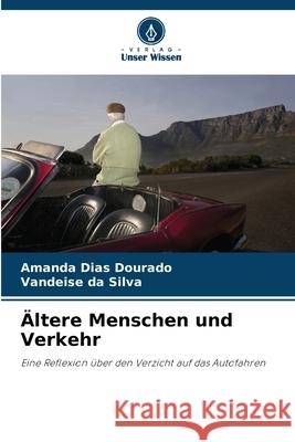 Ältere Menschen und Verkehr Dias Dourado, Amanda, da Silva, Vandeise 9786208806002