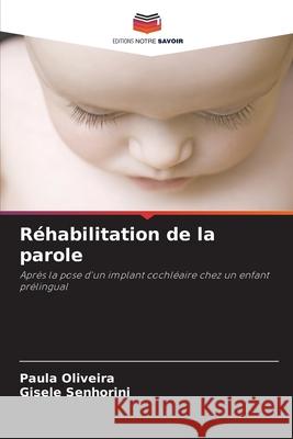 Réhabilitation de la parole Oliveira, Paula, Senhorini, Gisele 9786208806224