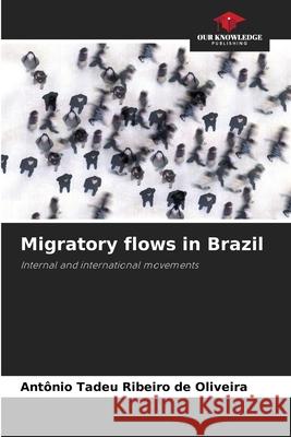 Migratory flows in Brazil Ribeiro de Oliveira, Antônio Tadeu 9786208807429