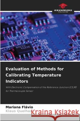 Evaluation of Methods for Calibrating Temperature Indicators Flávio, Mariana, Quelhas, Klaus 9786208807993 Our Knowledge Publishing