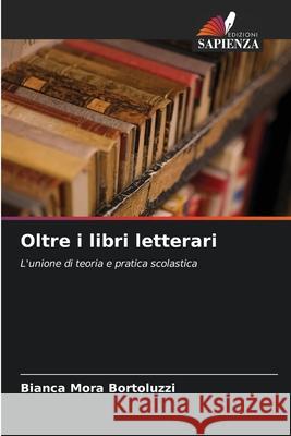 Oltre i libri letterari Móra Bortoluzzi, Bianca 9786208808341 Edizioni Sapienza