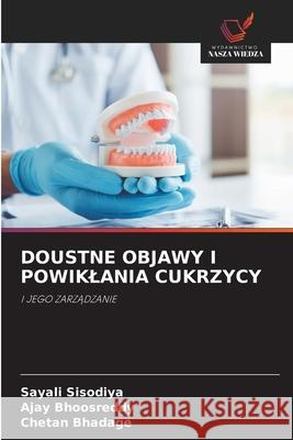 DOUSTNE OBJAWY I POWIKLANIA CUKRZYCY Sisodiya, Sayali, Bhoosreddy, Ajay, Bhadage, Chetan 9786208808662