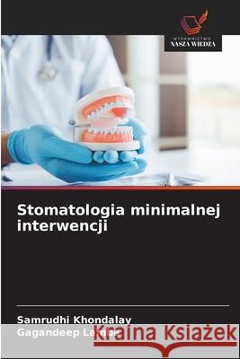 Stomatologia minimalnej interwencji Khondalay, Samrudhi, Lamba, Gagandeep 9786208808723