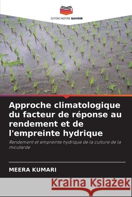 Approche climatologique du facteur de réponse au rendement et de l'empreinte hydrique KUMARI, Meera 9786208808983